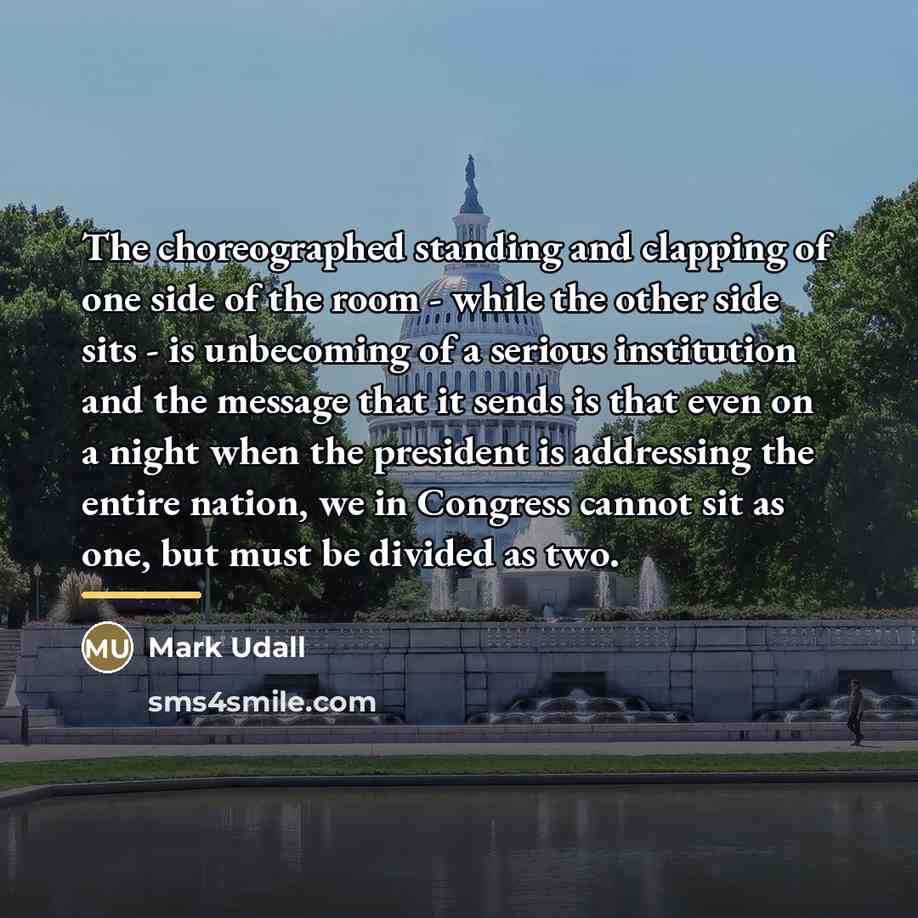“The choreographed standing and clapping of one side of the…” quote by Mark Udall