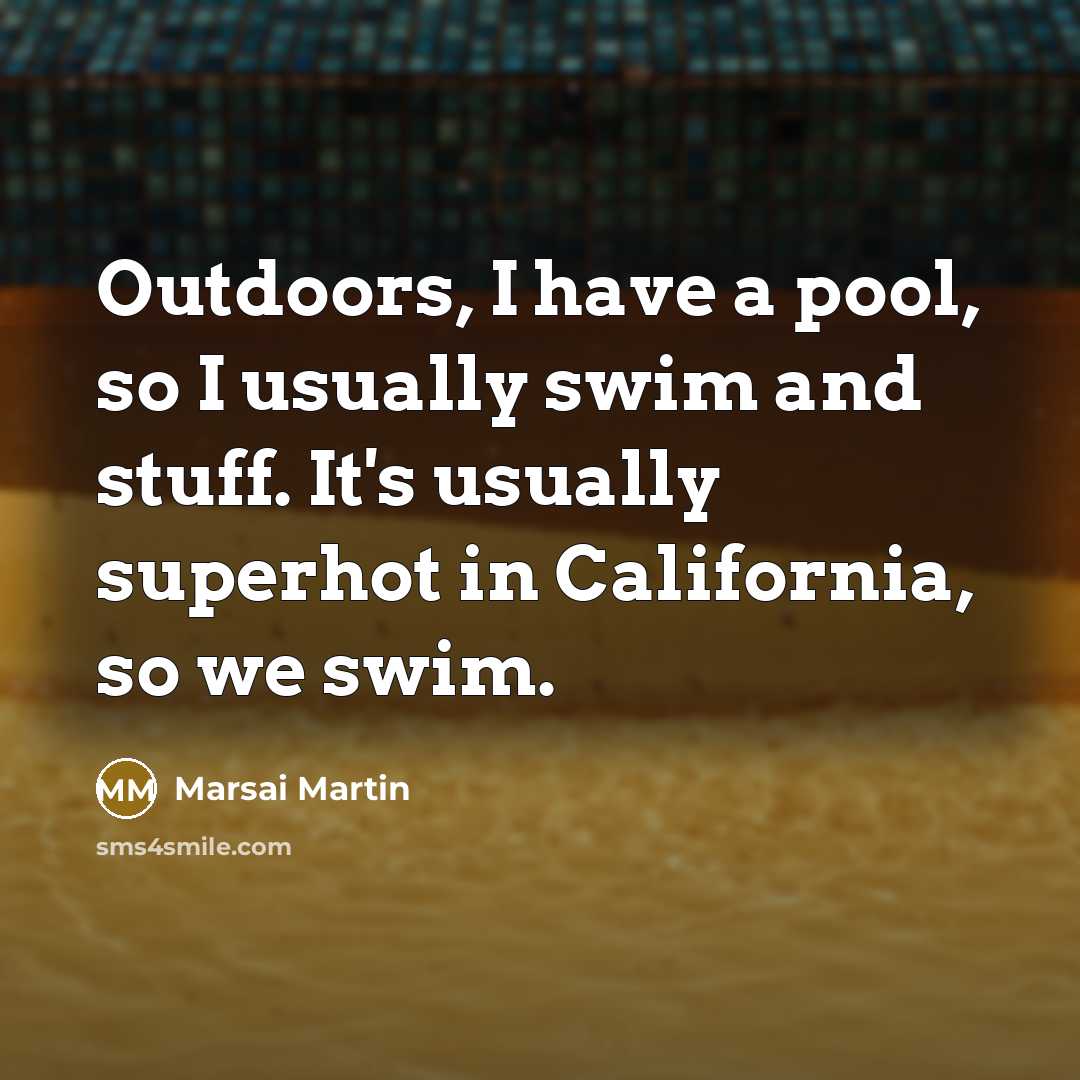“Outdoors, I have a pool, so I usually swim and…” quote by Marsai Martin
