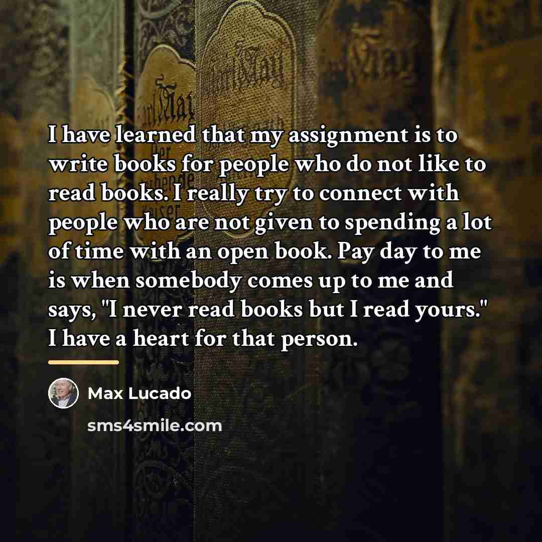 “I have learned that my assignment is to write books…” quote by Max Lucado