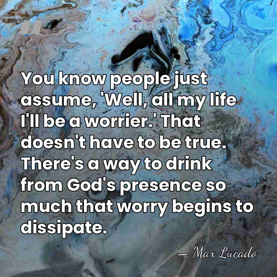 You know people just assume, 'Well, all my life I'll be a&hellip; - Max Lucado