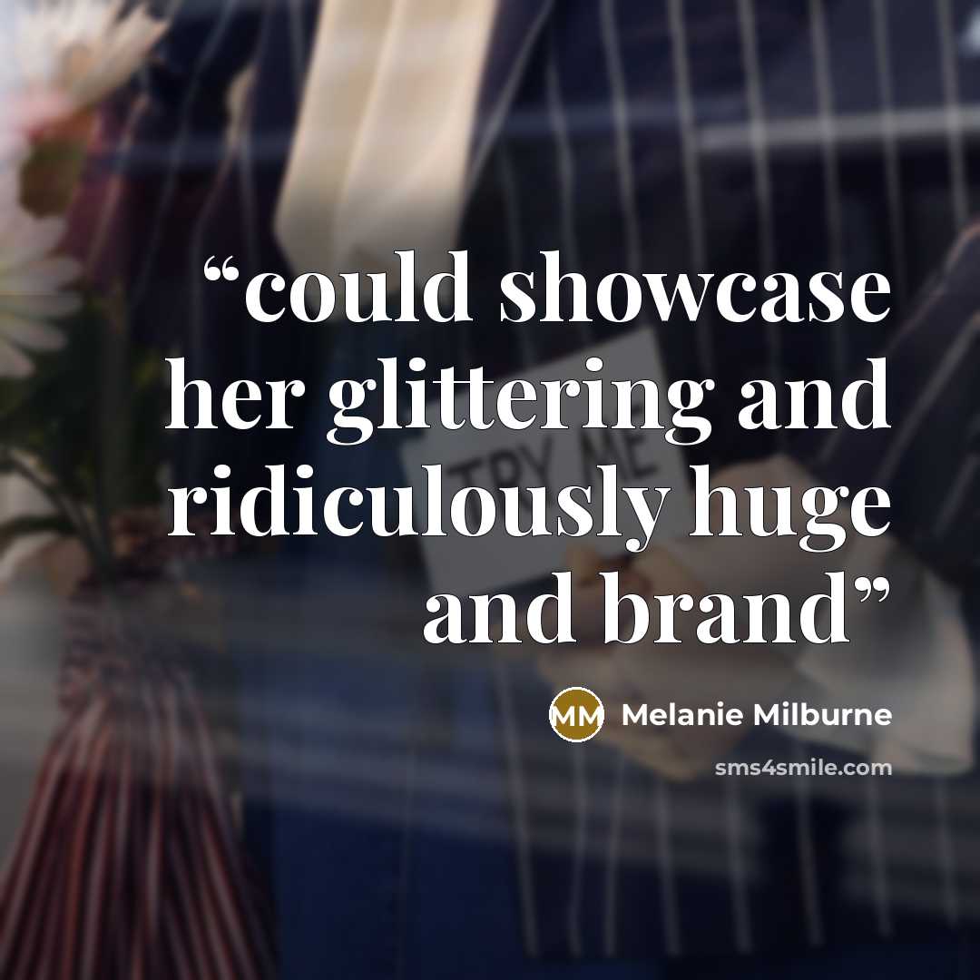 “could showcase her glittering and ridiculously huge and brand” quote by Melanie Milburne