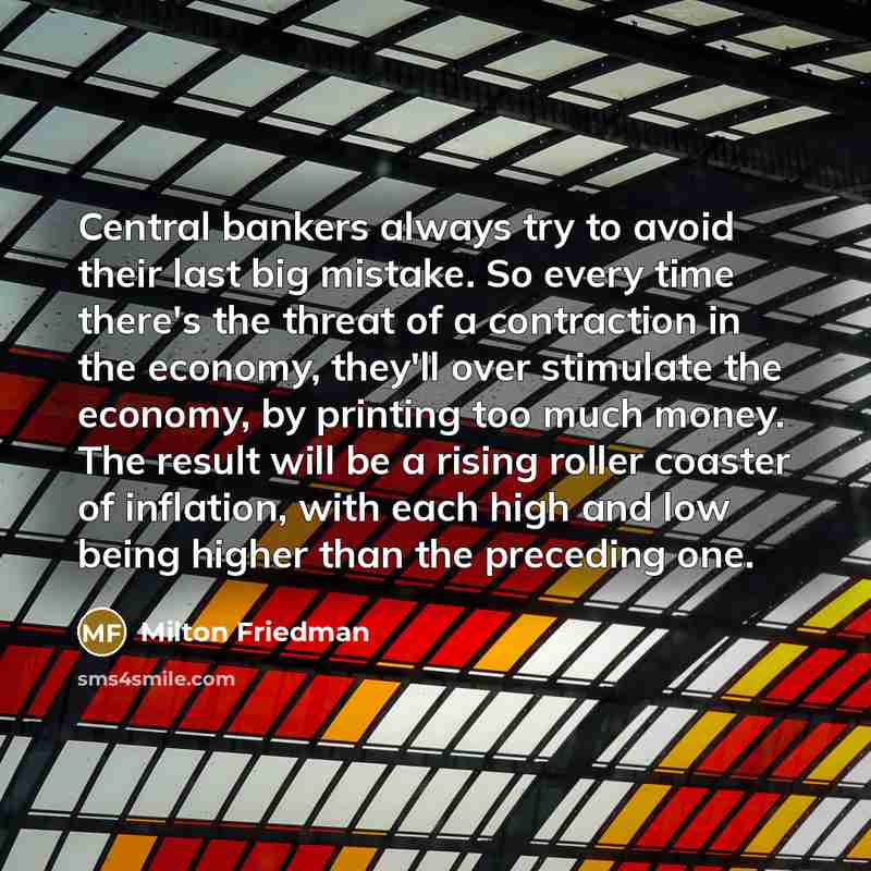 “Central bankers always try to avoid their last big mistake.…” quote by Milton Friedman