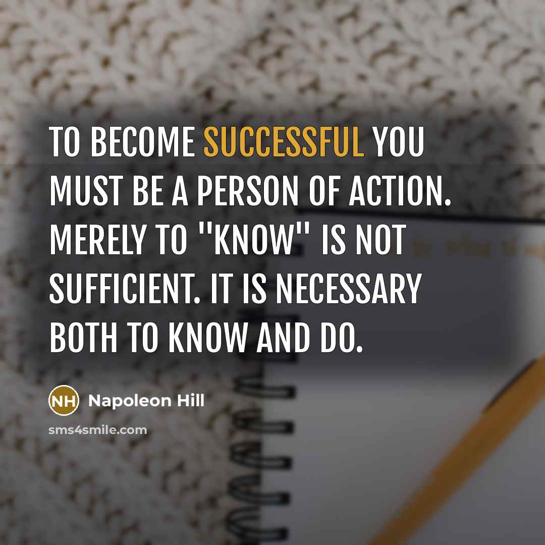 “To become successful you must be a person of action.…” quote by Napoleon Hill