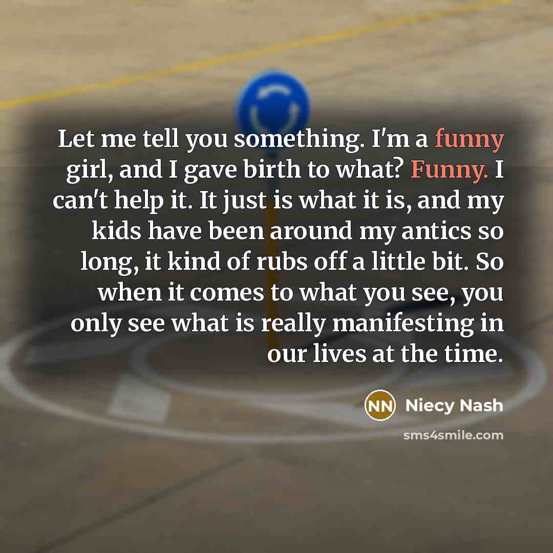 “Let me tell you something. I'm a funny girl, and…” quote by Niecy Nash