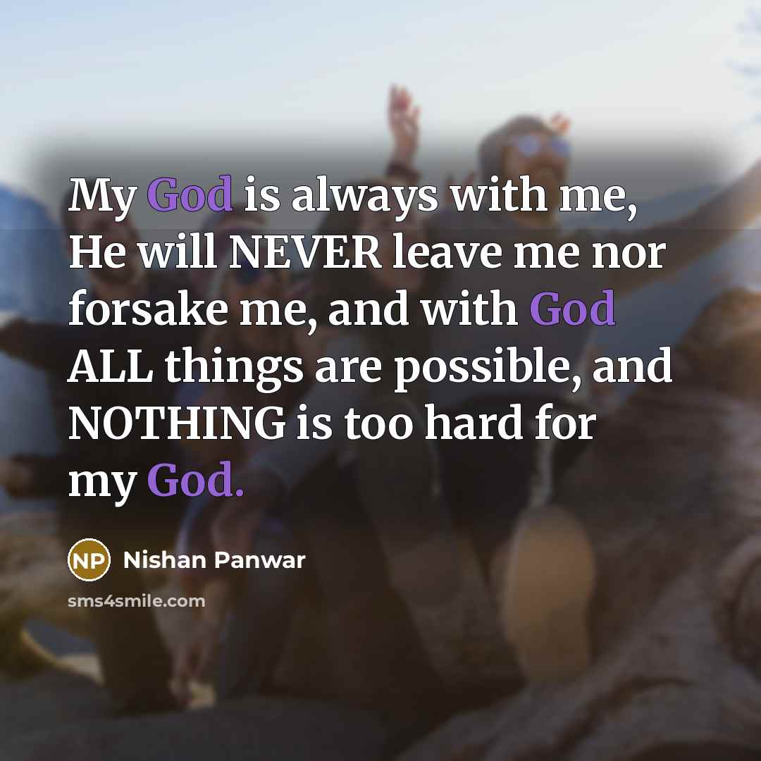 “My God is always with me, He will NEVER leave…” quote by Nishan Panwar