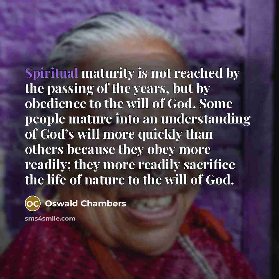“Spiritual maturity is not reached by the passing of the…” quote by Oswald Chambers