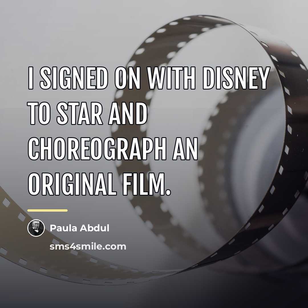 “I signed on with Disney to star and choreograph an…” quote by Paula Abdul