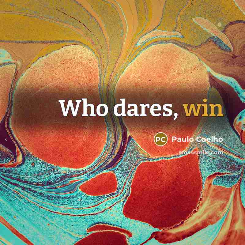“Who dares, win” quote by Paulo Coelho