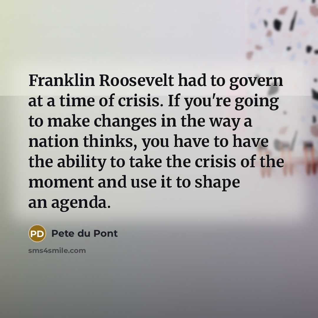 “Franklin Roosevelt had to govern at a time of crisis.…” quote by Pete du Pont