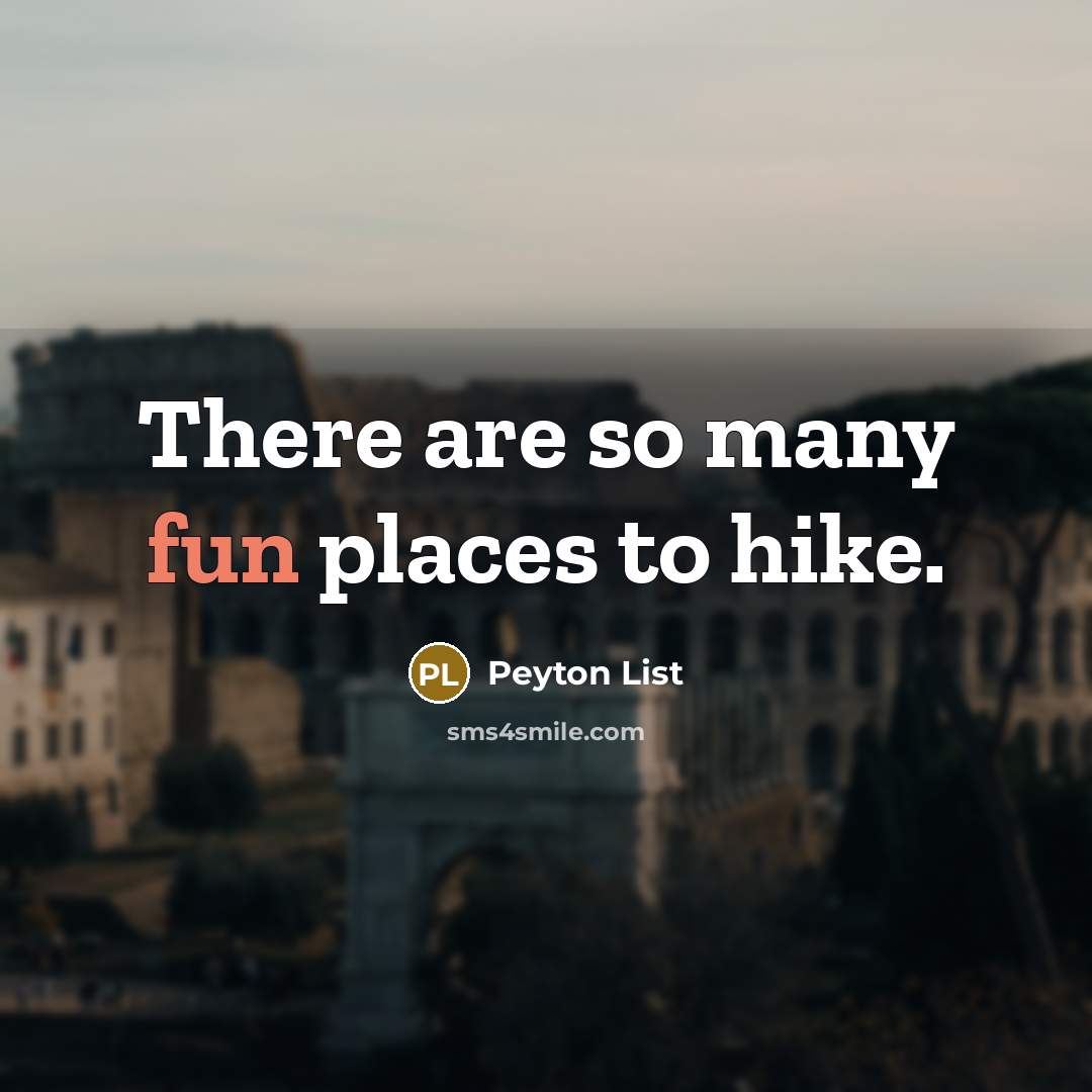 “There are so many fun places to hike.…” quote by Peyton List
