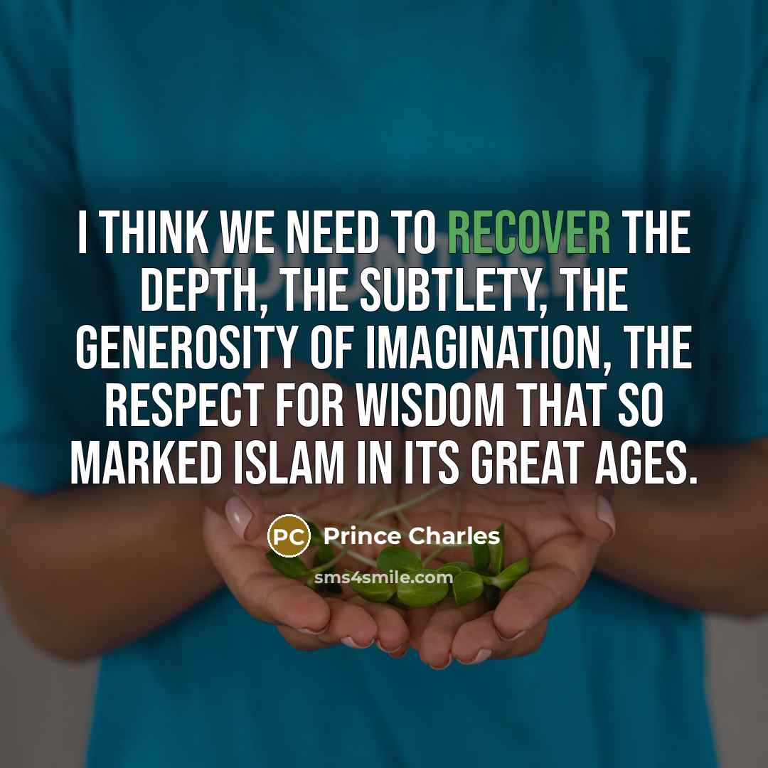 “I think we need to recover the depth, the subtlety,…” quote by Prince Charles