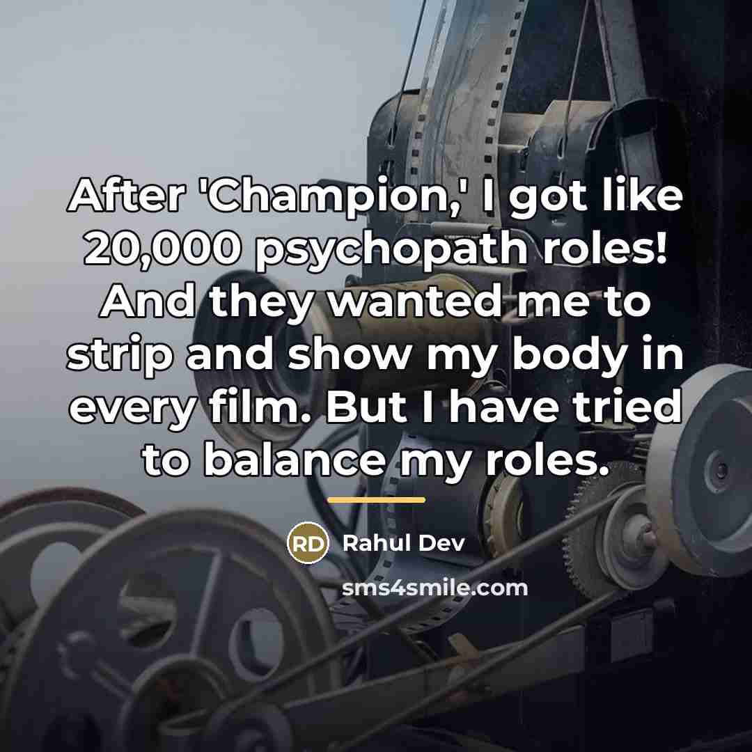 “After 'Champion,' I got like 20,000 psychopath roles! And they…” quote by Rahul Dev