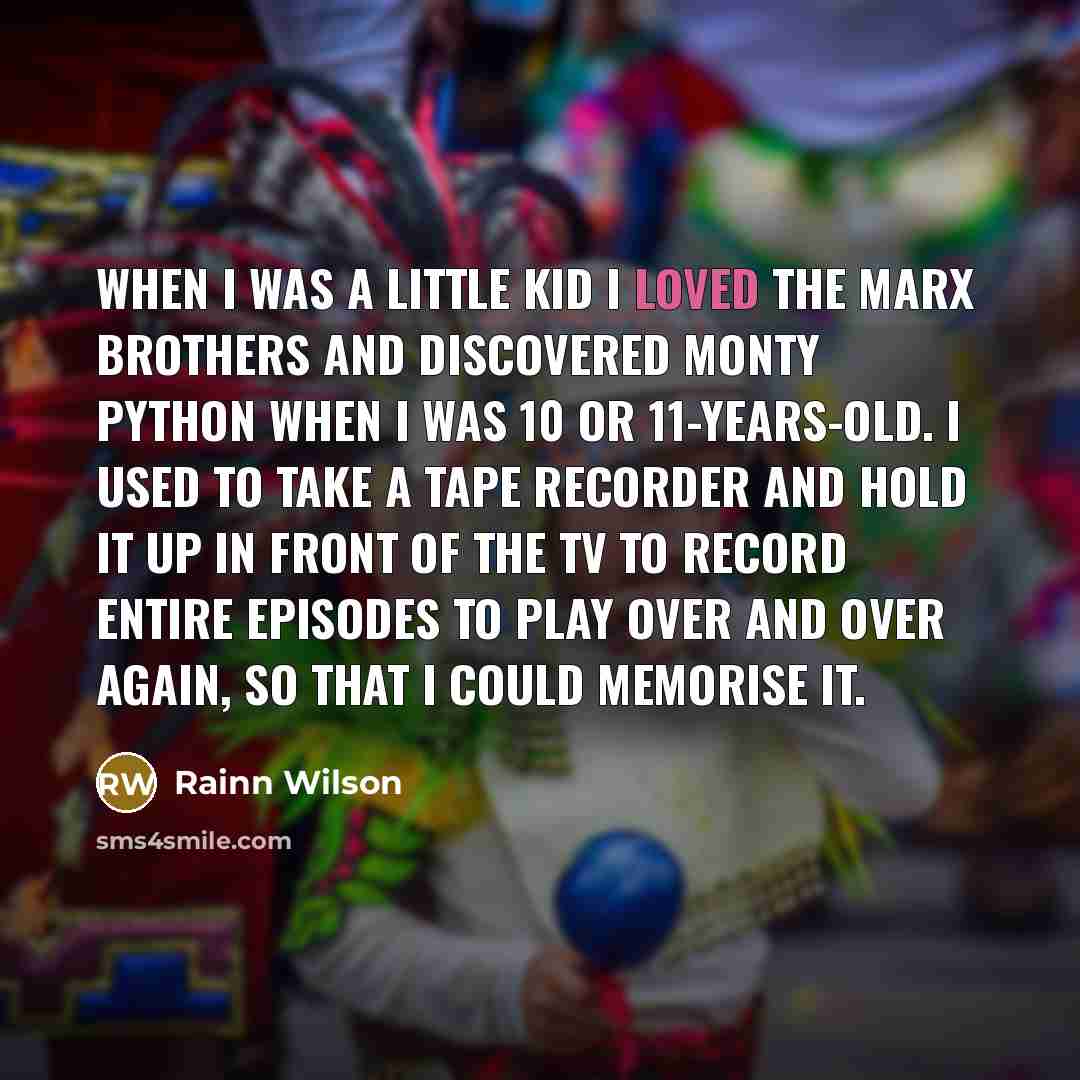 “When I was a little kid I loved the Marx…” quote by Rainn Wilson