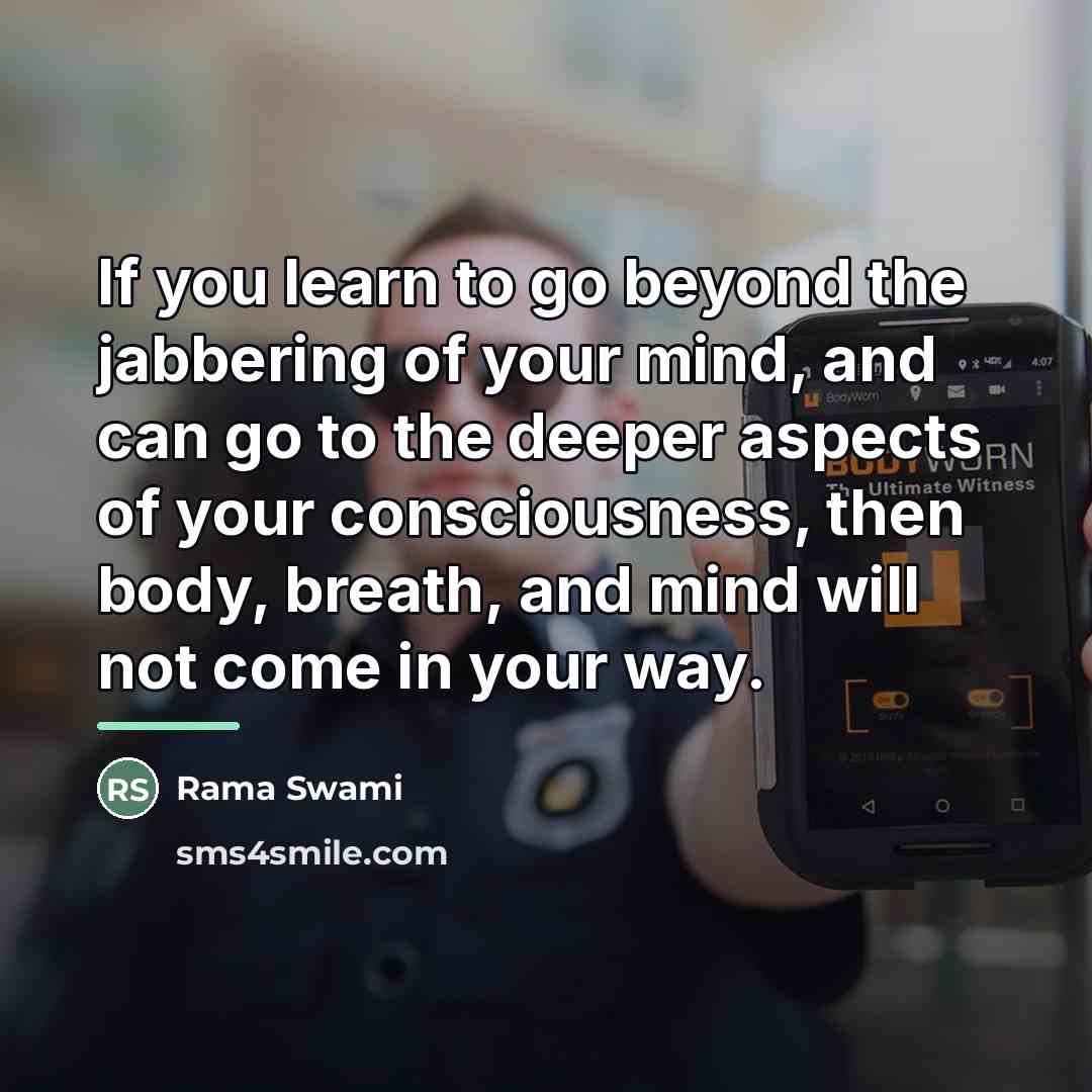 “If you learn to go beyond the jabbering of your…” quote by Rama Swami