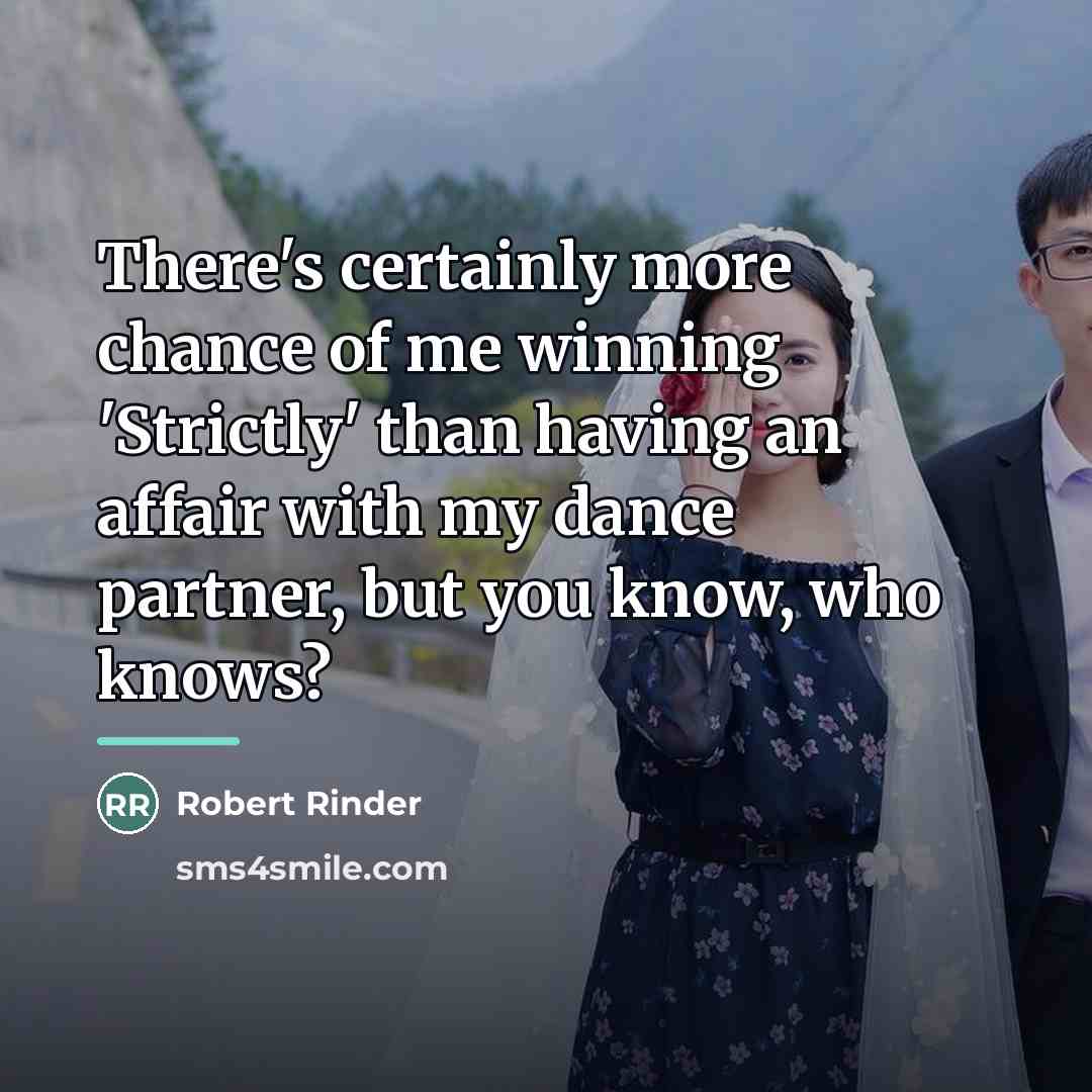 “There's certainly more chance of me winning 'Strictly' than having…” quote by Robert Rinder