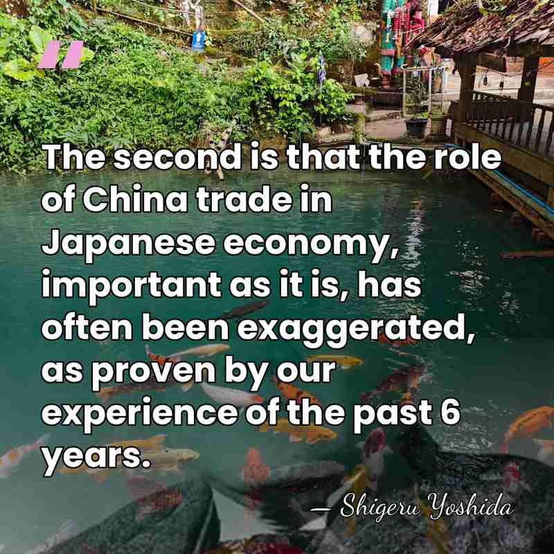 The second is that the role of China trade in Japanese economy,&hellip; - Shigeru Yoshida