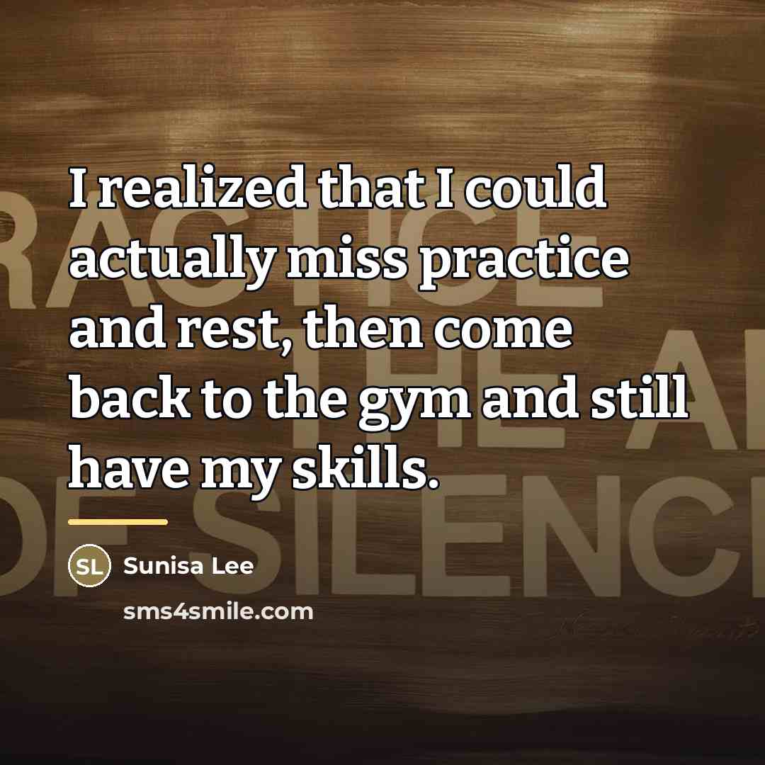 “I realized that I could actually miss practice and rest,…” quote by Sunisa Lee
