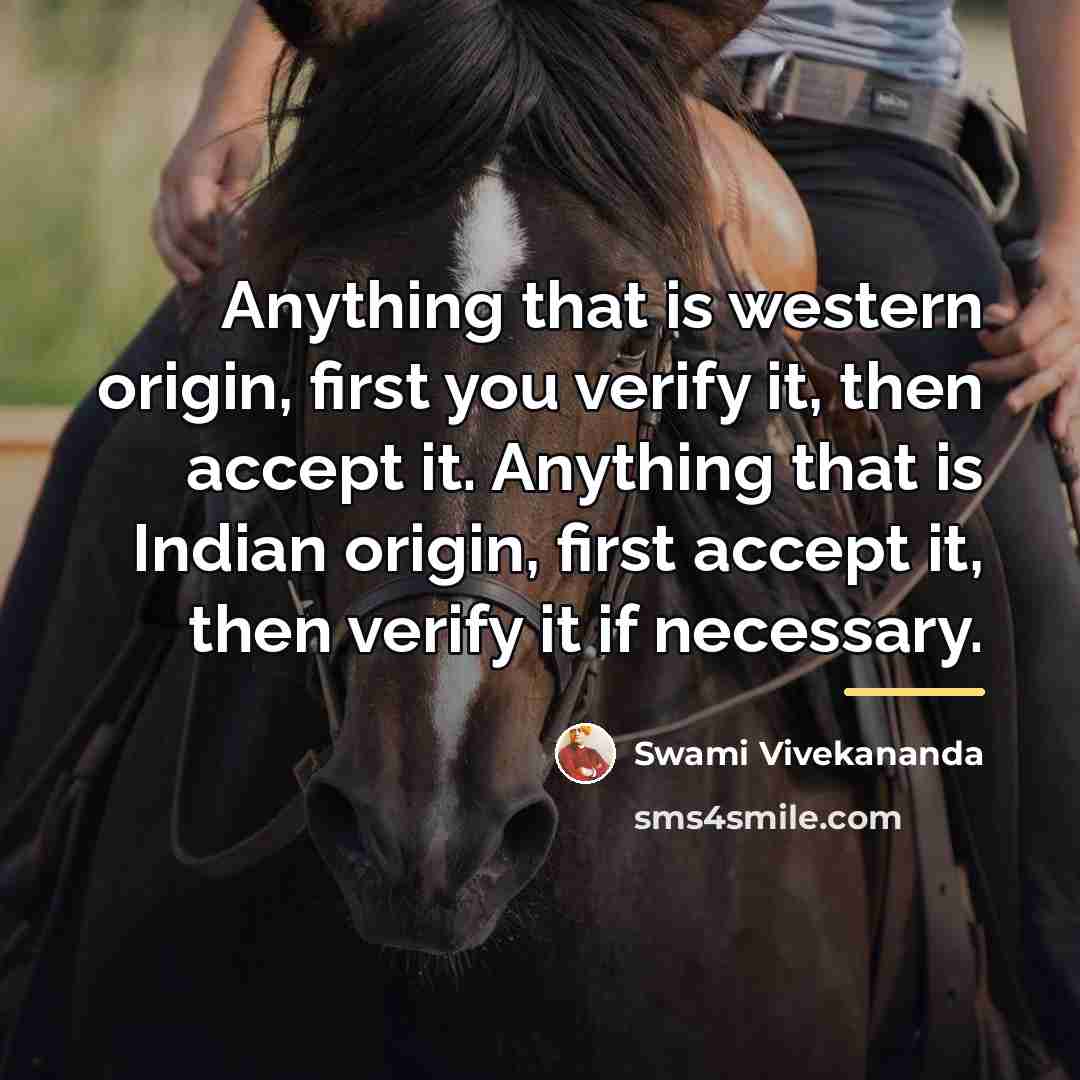“Anything that is western origin, first you verify it, then…” quote by Swami Vivekananda