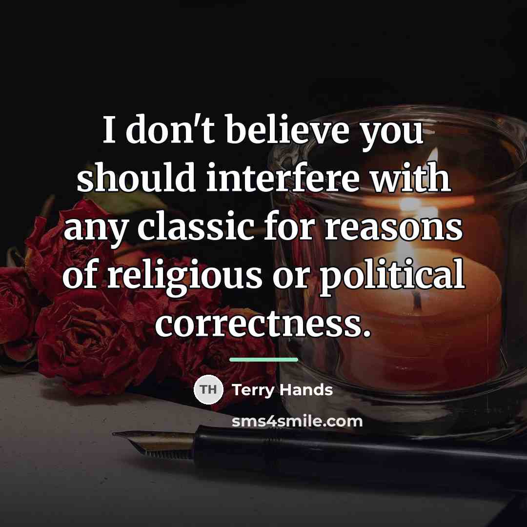 “I don't believe you should interfere with any classic for…” quote by Terry Hands