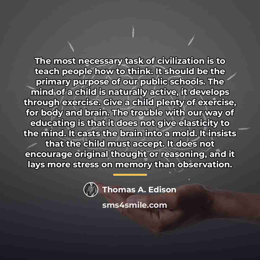 “The most necessary task of civilization is to teach people…” quote by Thomas A. Edison