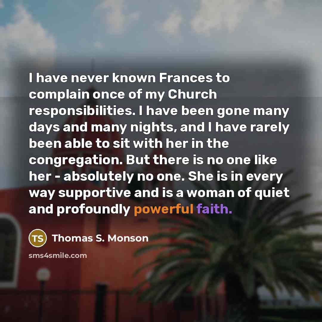 “I have never known Frances to complain once of my…” quote by Thomas S. Monson