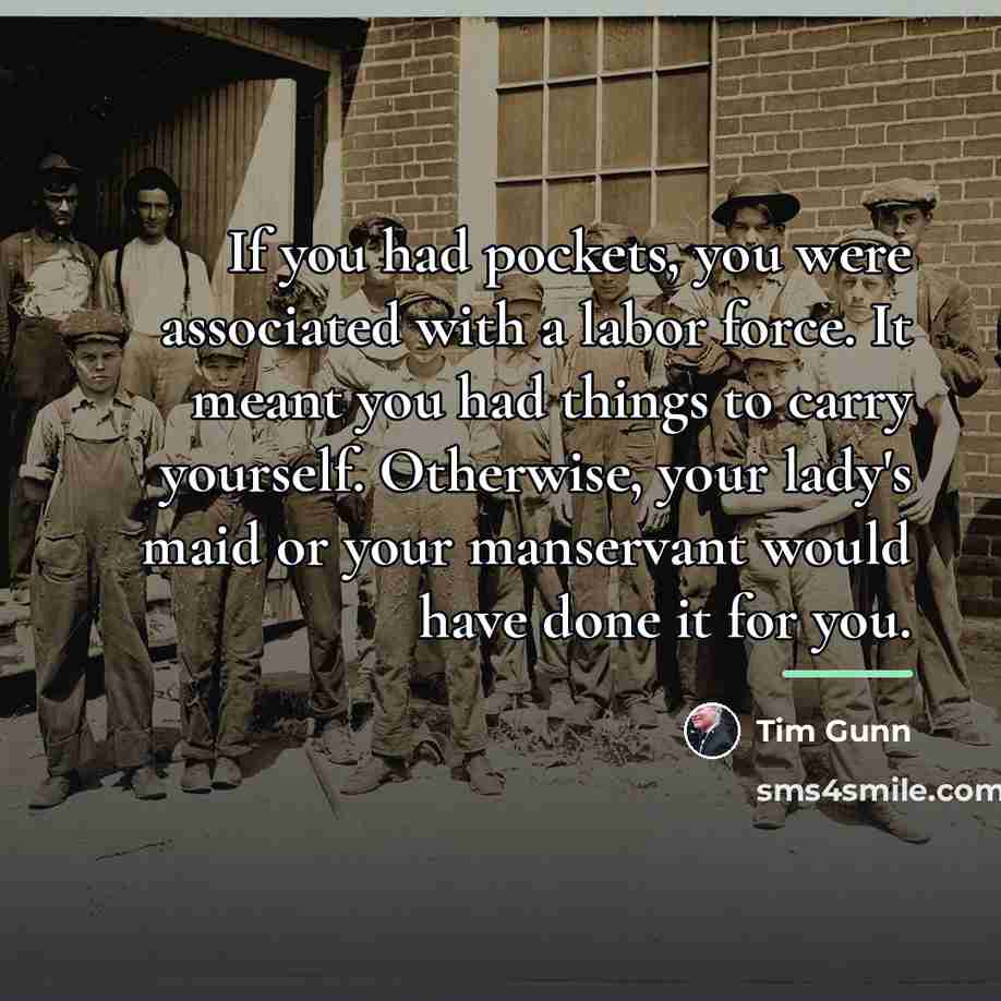 “If you had pockets, you were associated with a labor…” quote by Tim Gunn