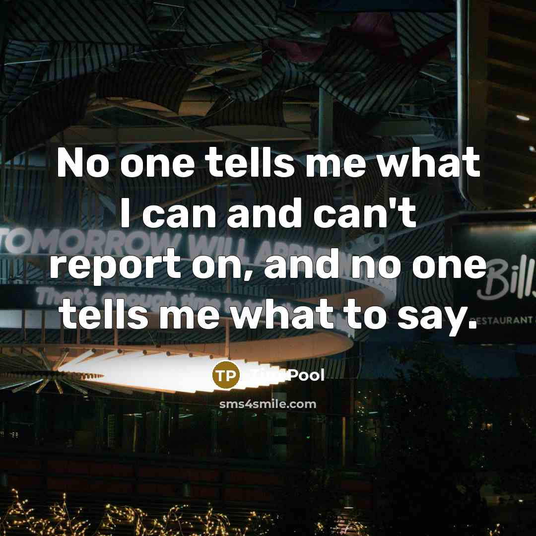 “No one tells me what I can and can't report…” quote by Tim Pool