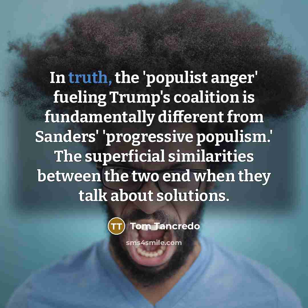 “In truth, the 'populist anger' fueling Trump's coalition is fundamentally…” quote by Tom Tancredo