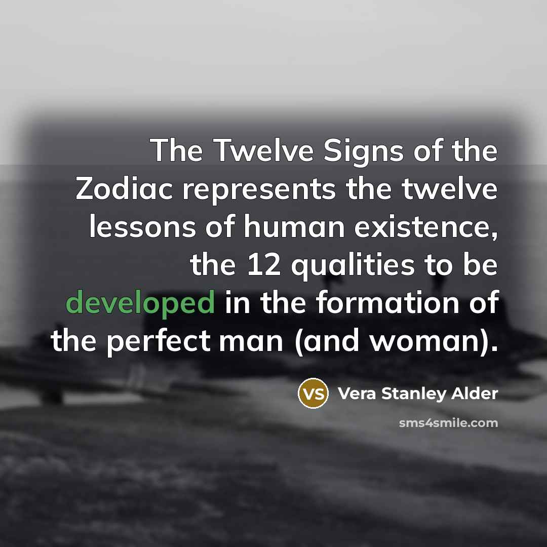 “The Twelve Signs of the Zodiac represents the twelve lessons…” quote by Vera Stanley Alder