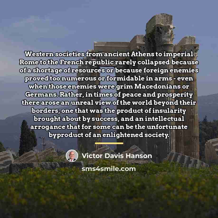 “Western societies from ancient Athens to imperial Rome to the…” quote by Victor Davis Hanson