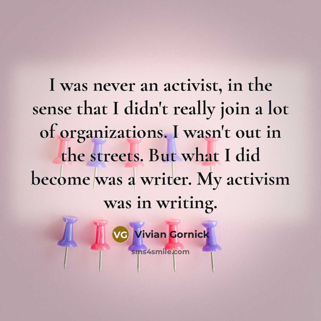 “I was never an activist, in the sense that I…” quote by Vivian Gornick