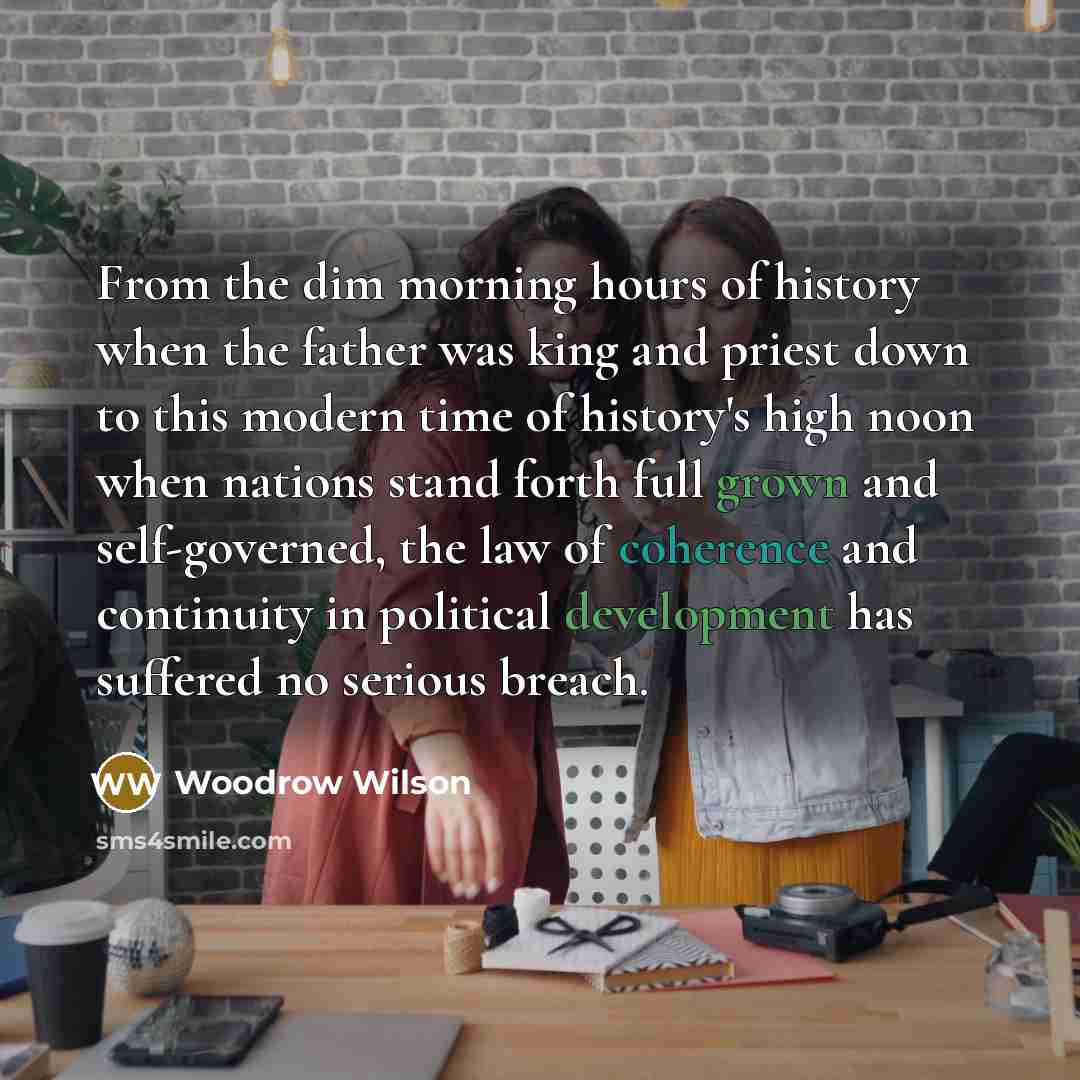 “From the dim morning hours of history when the father…” quote by Woodrow Wilson