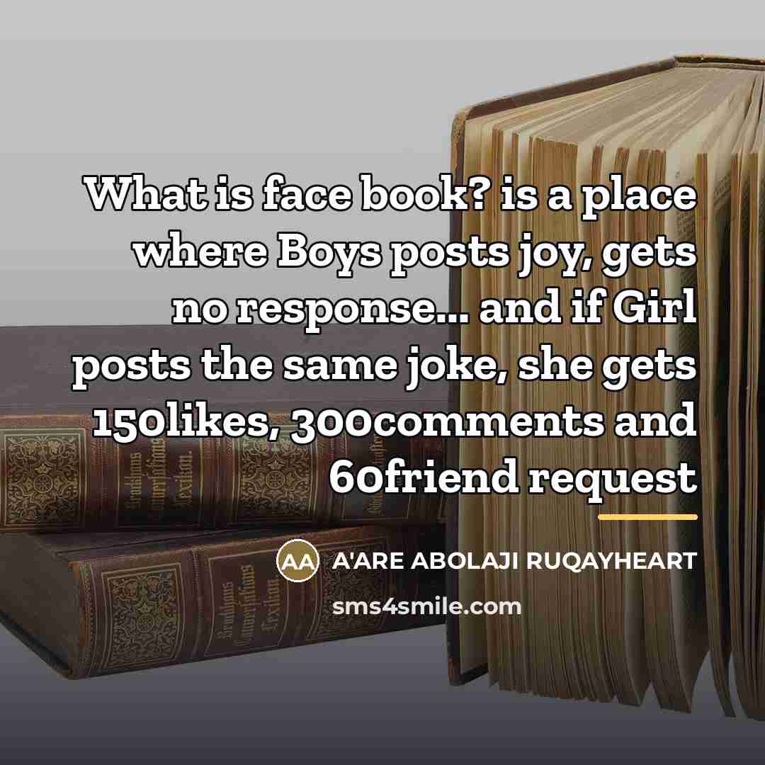 “What is face book? is a place where Boys posts…” quote by A'are Abolaji Ruqayheart