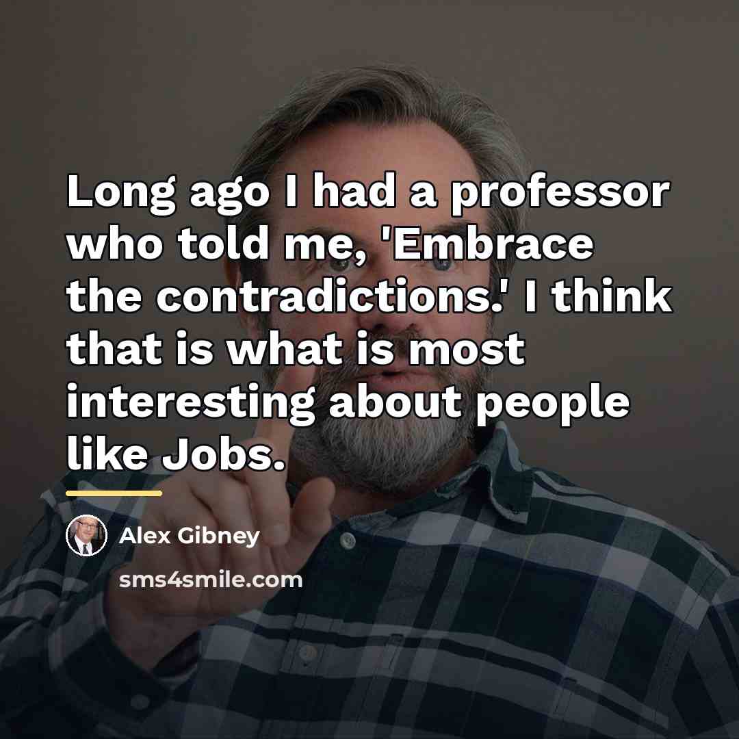 “Long ago I had a professor who told me, 'Embrace…” quote by Alex Gibney