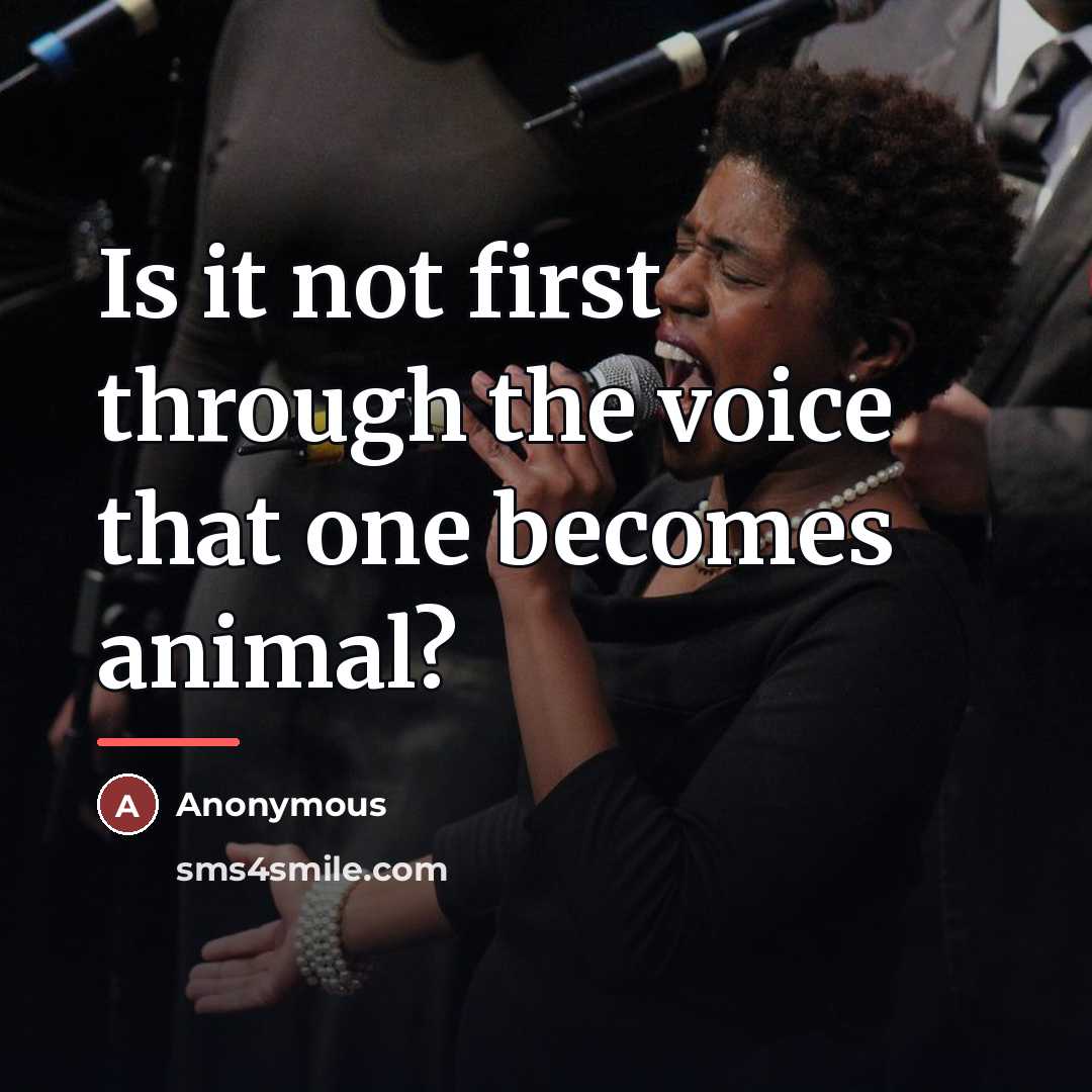 “Is it not first through the voice that one becomes…” quote by Anonymous