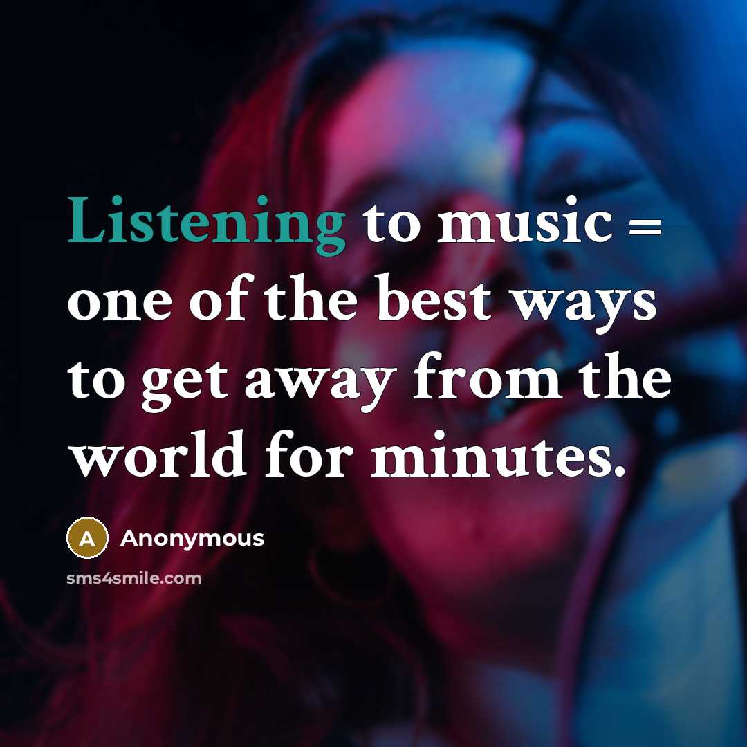 “Listening to music = one of the best ways to…” quote by Anonymous