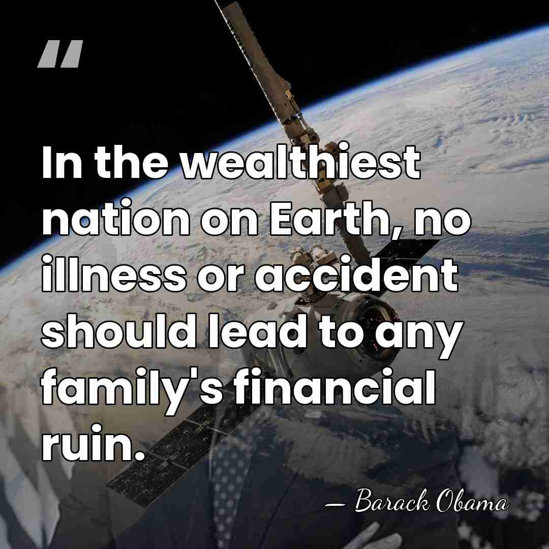 In the wealthiest nation on Earth, no illness or accident should lead&hellip; - Barack Obama