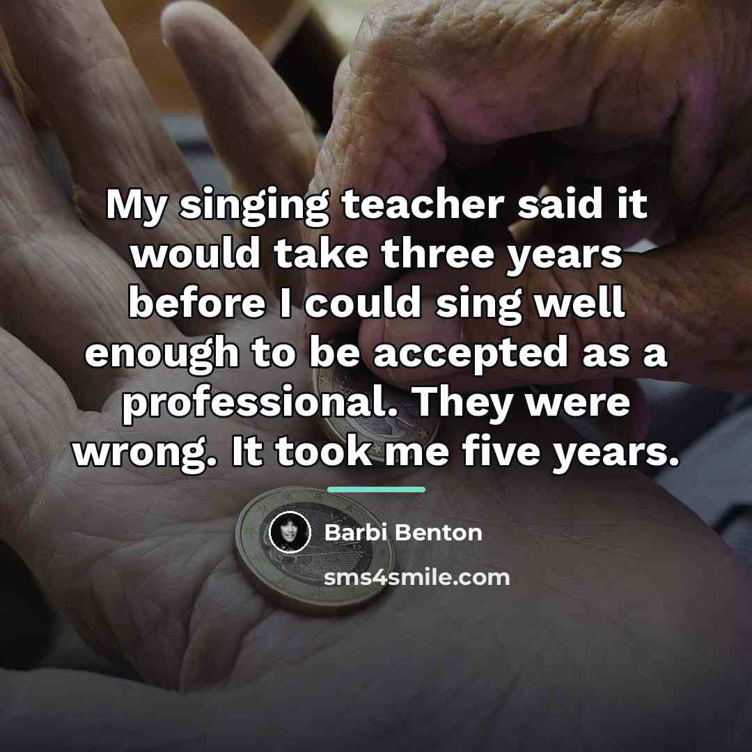 “My singing teacher said it would take three years before…” quote by Barbi Benton