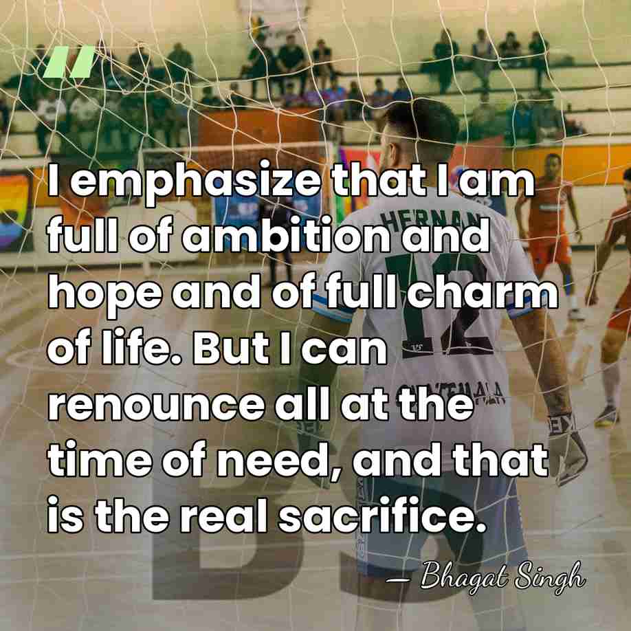 I emphasize that I am full of ambition and hope and of&hellip; - Bhagat Singh