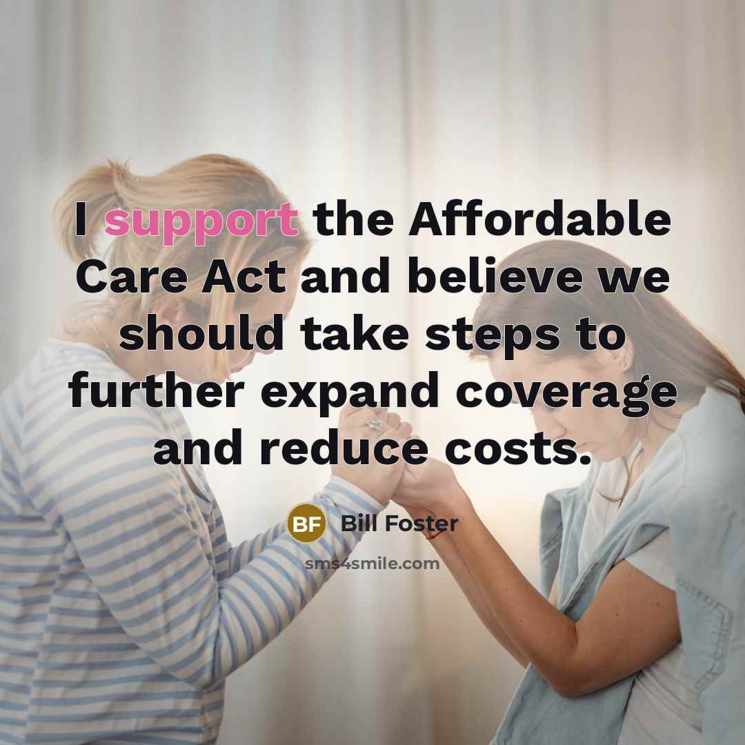 “I support the Affordable Care Act and believe we should…” quote by Bill Foster