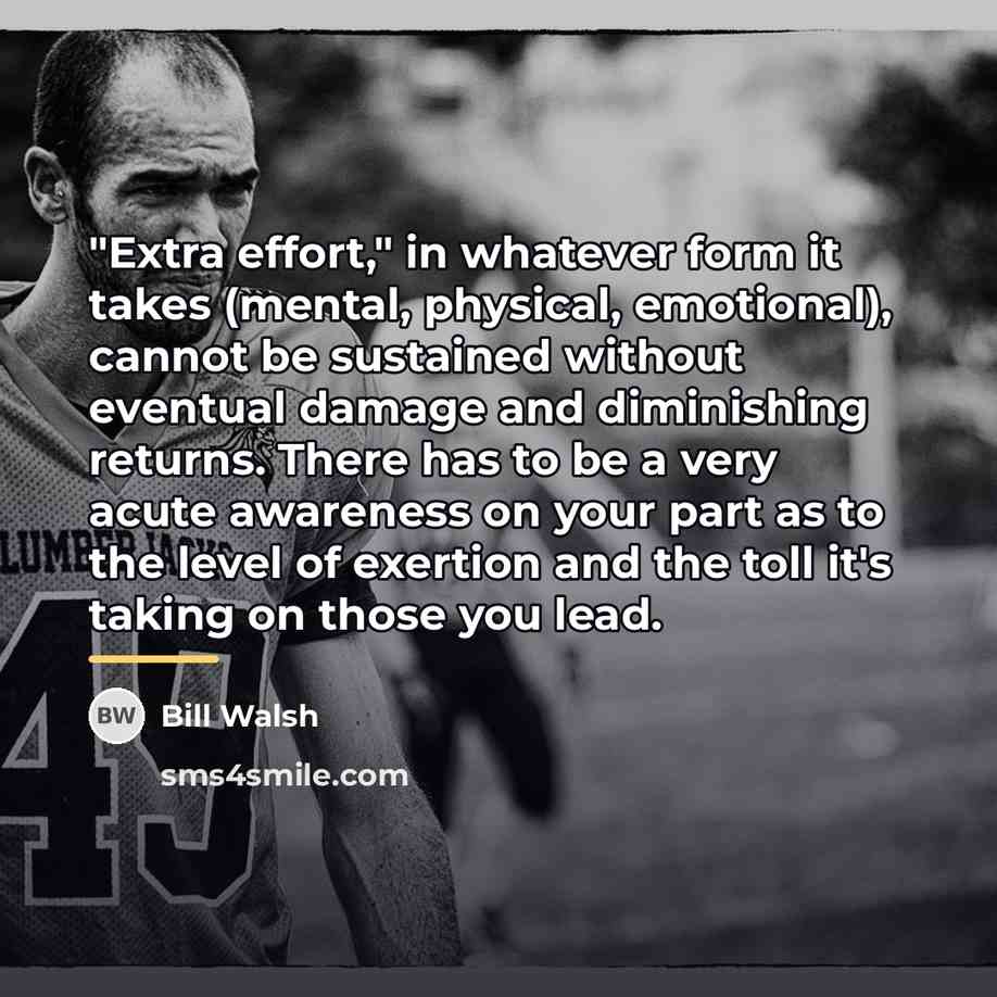 “"Extra effort," in whatever form it takes (mental, physical, emotional),…” quote by Bill Walsh