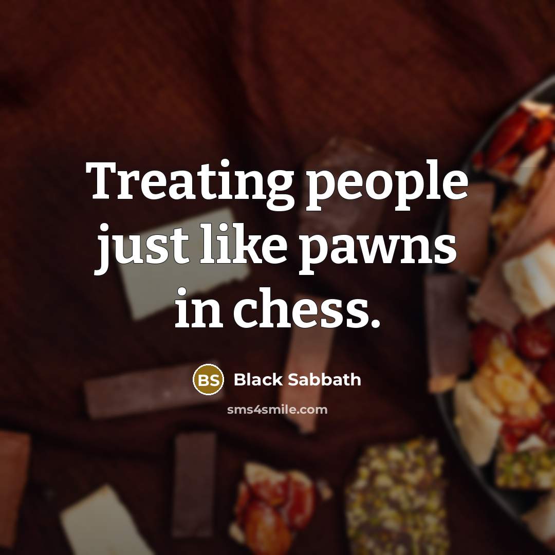 “Treating people just like pawns in chess.…” quote by Black Sabbath
