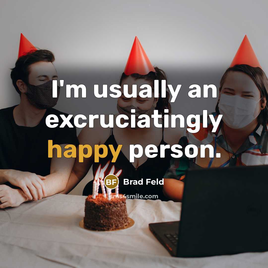 “I'm usually an excruciatingly happy person.…” quote by Brad Feld