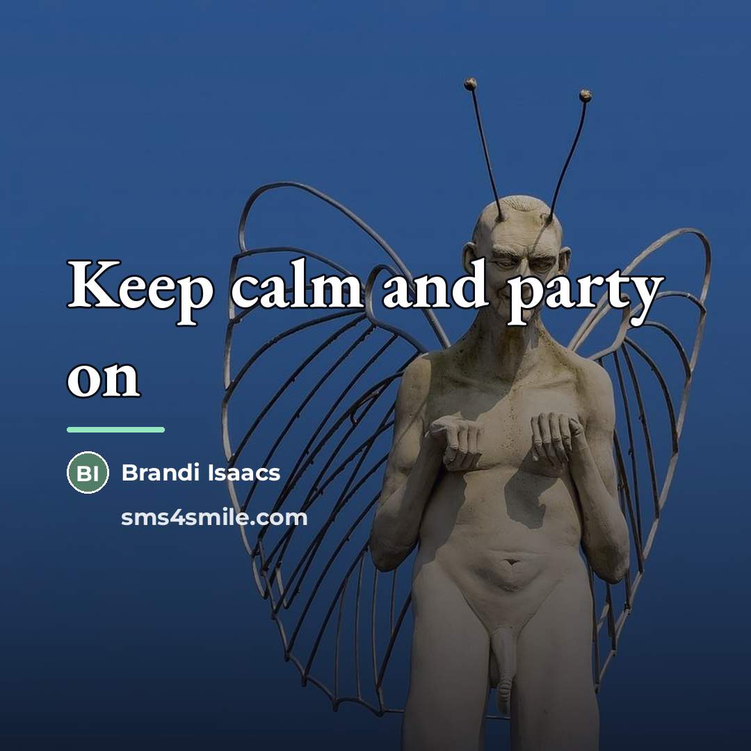 “Keep calm and party on…” quote by Brandi Isaacs