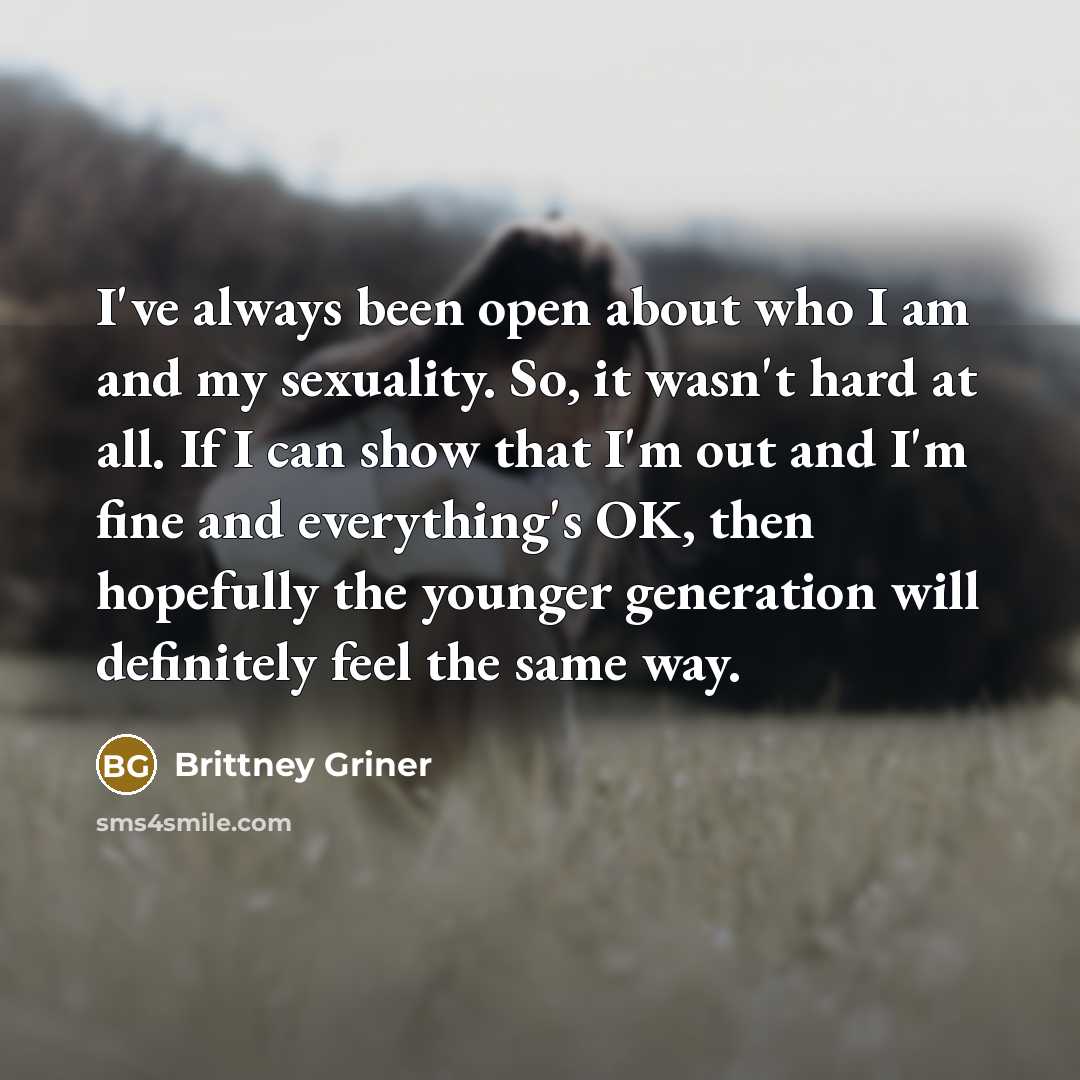 “I've always been open about who I am and my…” quote by Brittney Griner