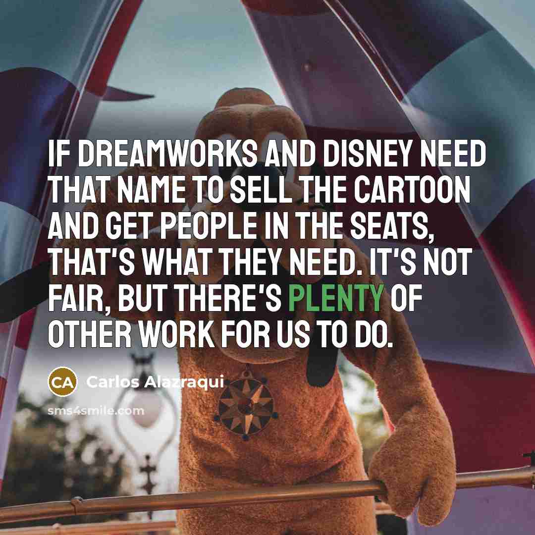 “If DreamWorks and Disney need that name to sell the…” quote by Carlos Alazraqui