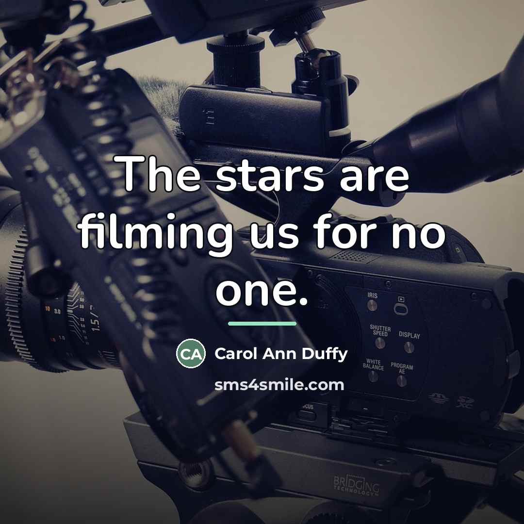 “The stars are filming us for no one.…” quote by Carol Ann Duffy