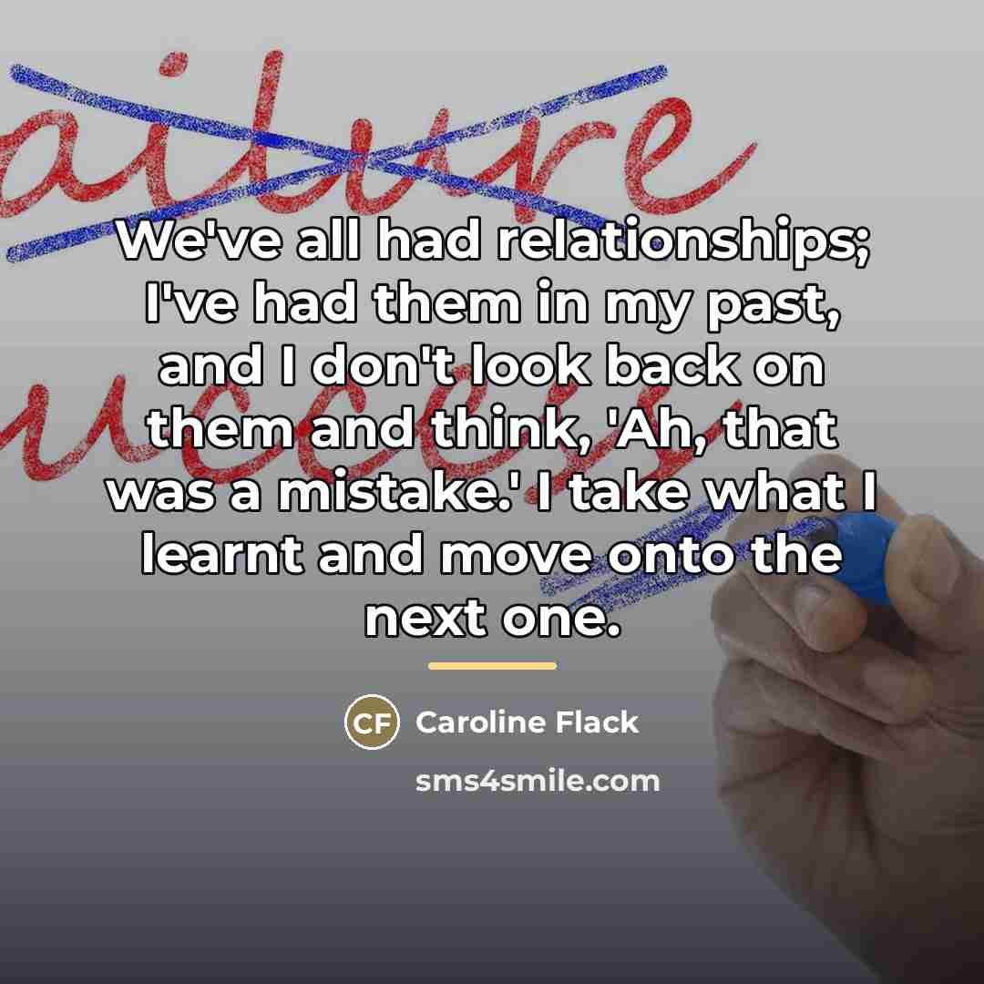 “We've all had relationships; I've had them in my past,…” quote by Caroline Flack