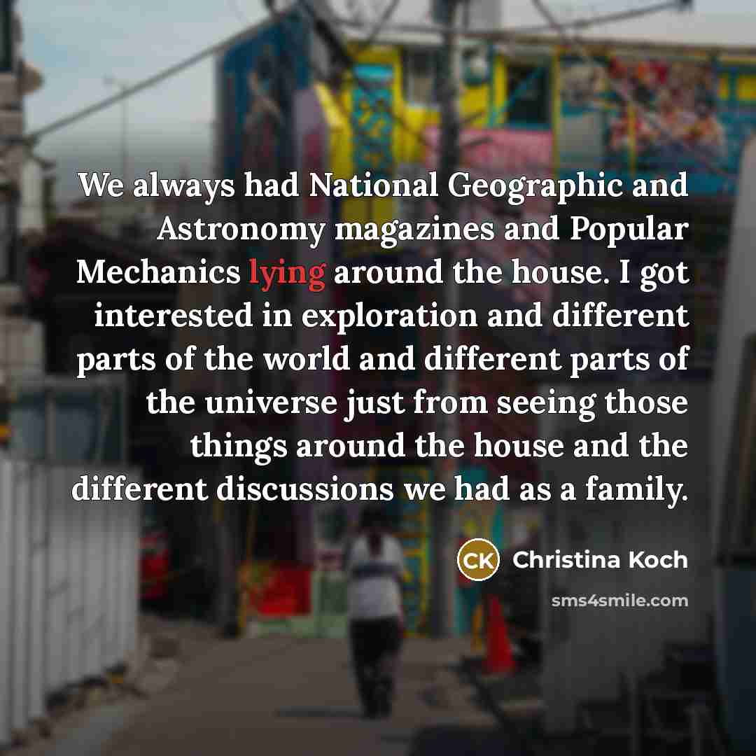 “We always had National Geographic and Astronomy magazines and Popular…” quote by Christina Koch