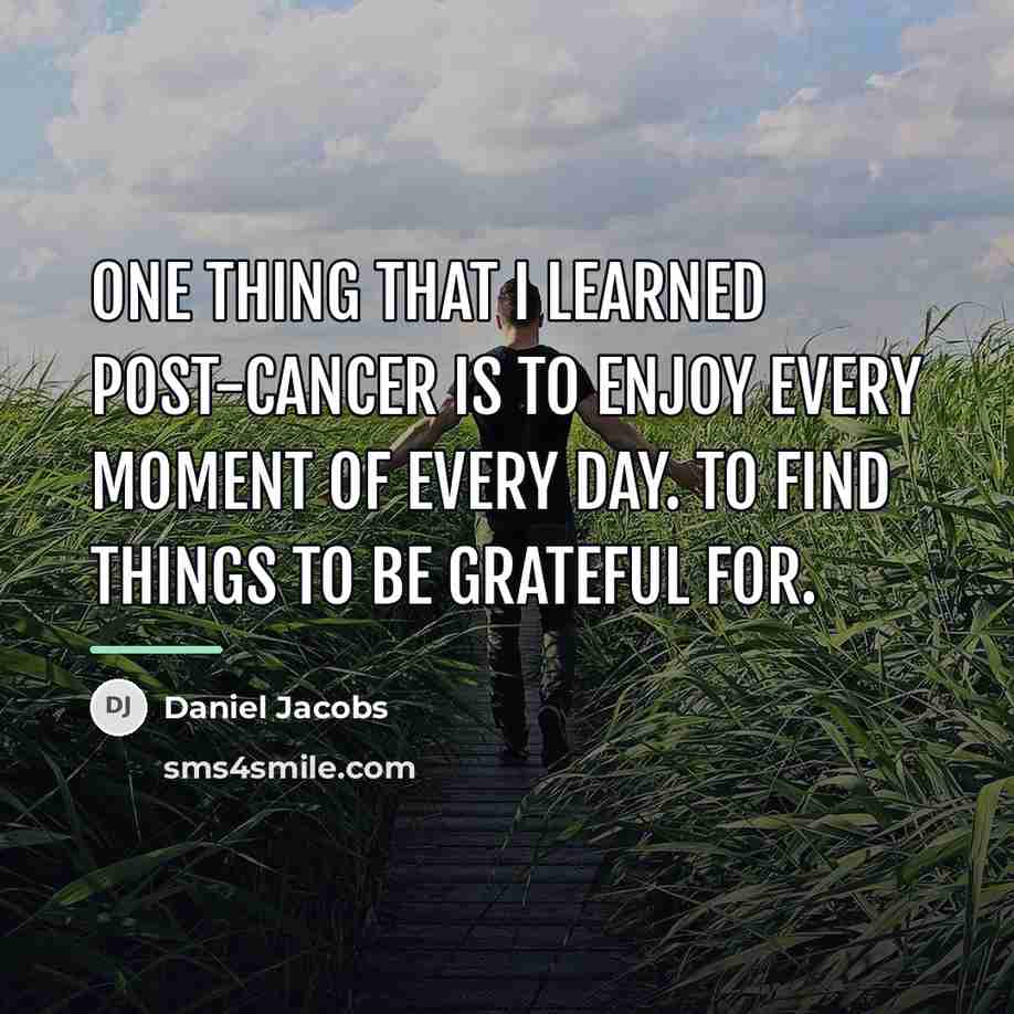 “One thing that I learned post-cancer is to enjoy every…” quote by Daniel Jacobs